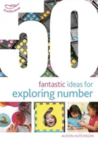 50 de idei fantastice pentru explorarea numerelor - 50 Fantastic Ideas for Exploring Number