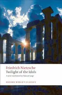 Amurgul idolilor: Sau cum să filosofezi cu un ciocan - Twilight of the Idols: Or How to Philosophize with a Hammer