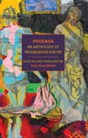 Proensa: O antologie de poezie a trubadurilor - Proensa: An Anthology of Troubadour Poetry
