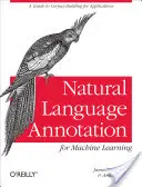Adnotarea limbajului natural pentru învățarea automată: Un ghid pentru crearea de corpusuri pentru aplicații - Natural Language Annotation for Machine Learning: A Guide to Corpus-Building for Applications