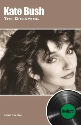Kate Bush The Dreaming: În profunzime - Kate Bush The Dreaming: In-depth