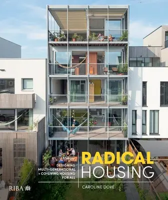Locuințe radicale: Proiectarea de locuințe multigeneraționale și de coabitare pentru toți - Radical Housing: Designing Multi-Generational and Co-Living Housing for All