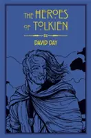 Heroes of Tolkien - O explorare a personajelor eroice ale lui Tolkien și a surselor care i-au inspirat opera din mit, literatură și istorie - Heroes of Tolkien - An Exploration of Tolkien's Heroic Characters, and the Sources that Inspired his Work from Myth, Literature and History