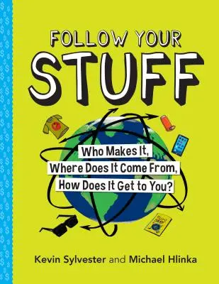Follow Your Stuff: Cine le face, de unde vin, cum ajung la tine? - Follow Your Stuff: Who Makes It, Where Does It Come From, How Does It Get to You?