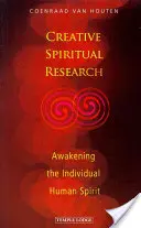 Cercetarea spirituală creativă: Trezirea spiritului uman individual - Creative Spiritual Research: Awakening the Individual Human Spirit