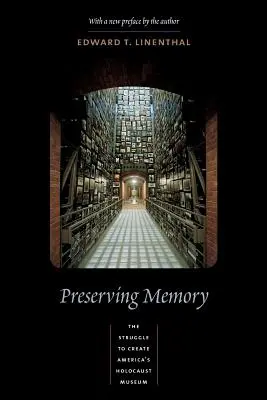 Păstrarea memoriei: Lupta pentru crearea Muzeului Holocaustului din America - Preserving Memory: The Struggle to Create America's Holocaust Museum