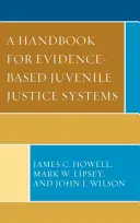 Un manual pentru sistemele de justiție juvenilă bazate pe dovezi - A Handbook for Evidence-Based Juvenile Justice Systems