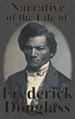 Relatarea vieții lui Frederick Douglass - Narrative of the Life of Frederick Douglass