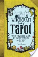 Cartea de tarot a vrăjitoriei moderne: Ghidul tău complet pentru înțelegerea tarotului - The Modern Witchcraft Book of Tarot: Your Complete Guide to Understanding the Tarot