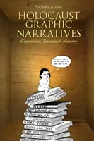 Holocaust Graphic Narratives: Generație, traumă și memorie - Holocaust Graphic Narratives: Generation, Trauma, and Memory