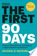 The First 90 Days, Updated and Expanded (Primele 90 de zile, actualizate și extinse): Proven Strategies for Getting Up to Speed Faster and Smarter - The First 90 Days, Updated and Expanded: Proven Strategies for Getting Up to Speed Faster and Smarter