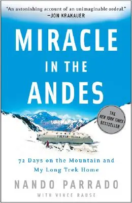 Miracol în Anzi: 72 de zile pe munte și lungul meu drum spre casă - Miracle in the Andes: 72 Days on the Mountain and My Long Trek Home