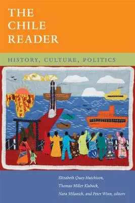 Cititorul despre Chile: Istorie, cultură, politică - The Chile Reader: History, Culture, Politics