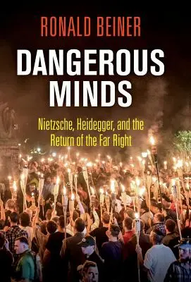 Minți periculoase: Nietzsche, Heidegger și întoarcerea extremei drepte - Dangerous Minds: Nietzsche, Heidegger, and the Return of the Far Right
