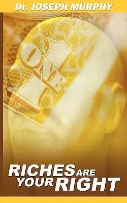 Bogățiile sunt dreptul tău - Riches Are Your Right