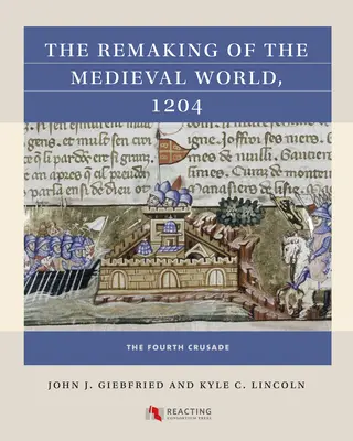 Remaking of the Medieval World, 1204: A patra cruciadă - The Remaking of the Medieval World, 1204: The Fourth Crusade