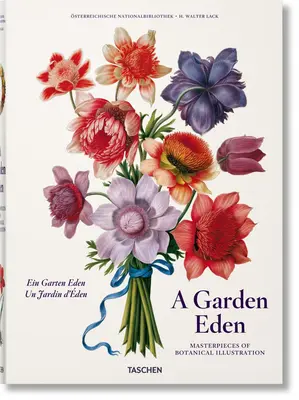 O grădină Eden. Capodopere ale ilustrației botanice - A Garden Eden. Masterpieces of Botanical Illustration