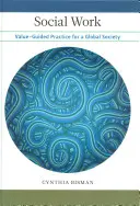 Asistență socială: Practica ghidată de valori pentru o societate globală - Social Work: Value-Guided Practice for a Global Society