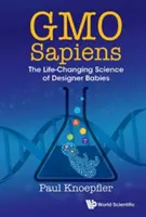 Gmo Sapiens: Știința care schimbă viața bebelușilor concepuți - Gmo Sapiens: The Life-Changing Science of Designer Babies