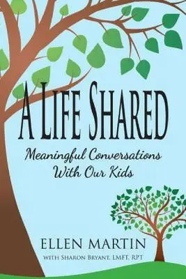 O viață împărtășită: Conversații semnificative cu copiii noștri - A Life Shared: Meaningful Conversations with Our Kids