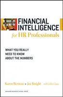 Financial Intelligence for HR Professionals: What You Really Need to Know about the Numbers (Ce trebuie să știți cu adevărat despre cifre) - Financial Intelligence for HR Professionals: What You Really Need to Know about the Numbers