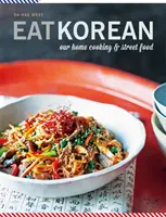 Mâncați coreean - Gătitul nostru de acasă și mâncarea de stradă - Eat Korean - Our home cooking and street food