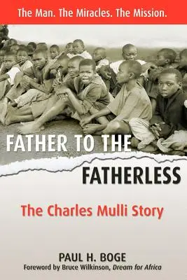 Tată pentru cei fără tată: Povestea lui Charles Mulli - Father to the Fatherless: The Charles Mulli Story