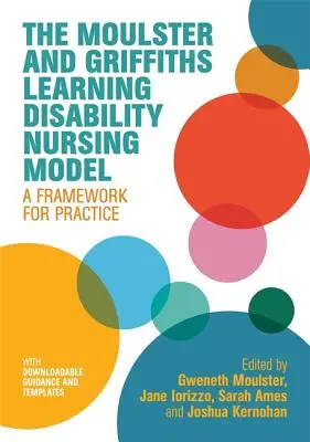 Modelul Moulster și Griffiths de asistență medicală pentru persoanele cu dizabilități de învățare: Un cadru pentru practică - The Moulster and Griffiths Learning Disability Nursing Model: A Framework for Practice