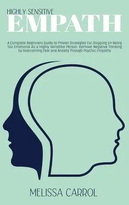 Highly Sensitive Empath: Un ghid complet pentru începători de strategii dovedite pentru a opri pe a fi prea emoțional ca o persoană extrem de sensibilă. Remo - Highly Sensitive Empath: A Complete Beginners Guide to Proven Strategies For Stopping on Being Too Emotional As a Highly Sensitive Person. Remo