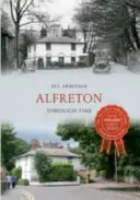 Alfreton prin timp - Alfreton Through Time