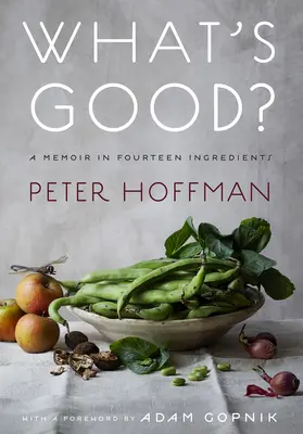 Ce e bun? Un memoriu în paisprezece ingrediente - What's Good?: A Memoir in Fourteen Ingredient