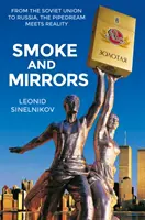 Fum și oglinzi: De la Uniunea Sovietică la Rusia, Pipedream întâlnește realitatea - Smoke and Mirrors: From the Soviet Union to Russia, the Pipedream Meets Reality