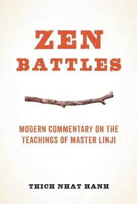 Bătăliile Zen: Comentariu modern asupra învățăturilor maestrului Linji - Zen Battles: Modern Commentary on the Teachings of Master Linji