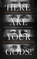 'Aici sunt zeii voștri! - Discipolatul credincios în vremuri idolatre (Wright Christopher J H (Autor)) - Here Are Your Gods!' - Faithful Discipleship in Idolatrous Times (Wright Christopher J H (Author))