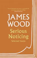 Serious Noticing - Eseuri alese - Serious Noticing - Selected Essays