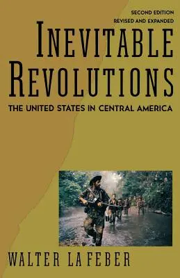 Revoluții inevitabile: Statele Unite în America Centrală - Inevitable Revolutions: The United States in Central America