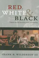 Roșu, alb și negru: Cinema și structura antagonismelor americane - Red, White & Black: Cinema and the Structure of U.S. Antagonisms