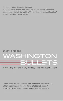 Washington Bullets: O istorie a CIA, a loviturilor de stat și a asasinatelor - Washington Bullets: A History of the Cia, Coups, and Assassinations