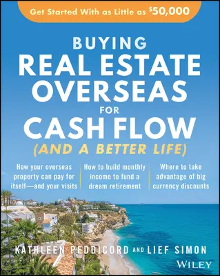 Cumpărarea de proprietăți imobiliare peste mări pentru flux de numerar (și o viață mai bună): Începeți cu doar 50.000 de dolari - Buying Real Estate Overseas for Cash Flow (and a Better Life): Get Started with as Little as $50,000