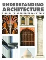 Înțelegerea arhitecturii - Un ghid al stilurilor arhitecturale - Understanding Architecture - A Guide to Architectural Styles