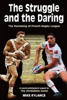 Lupta și îndrăzneala - Refacerea ligii franceze de rugby - Struggle and the Daring - The remaking of French rugby league