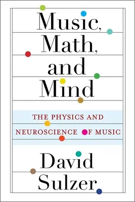 Muzică, matematică și minte: Fizica și neuroștiința muzicii - Music, Math, and Mind: The Physics and Neuroscience of Music