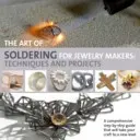 Arta lipirii pentru producătorii de bijuterii - Tehnici și proiecte - Art of Soldering for Jewellery Makers - Techniques and Projects