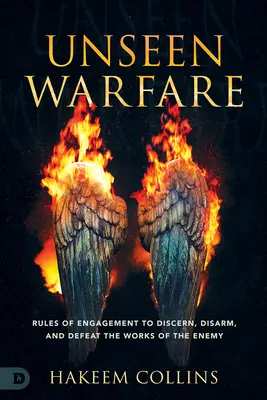 Războiul nevăzut: Reguli de angajare pentru a discerne, dezarma și învinge lucrările dușmanului - Unseen Warfare: Rules of Engagement to Discern, Disarm, and Defeat the Works of the Enemy