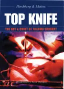 Top Knife: Arta și meșteșugul chirurgiei traumatologice - Top Knife: The Art & Craft of Trauma Surgery