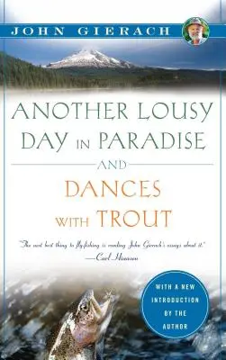 O altă zi proastă în paradis și Dansuri cu păstrăvi - Another Lousy Day in Paradise and Dances with Trout