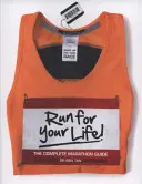 Aleargă pentru viața ta! - Ghidul complet pentru maraton - Run for Your Life! - The Complete Marathon Guide