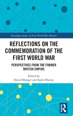 Reflecții privind comemorarea Primului Război Mondial: Perspective din fostul Imperiu Britanic - Reflections on the Commemoration of the First World War: Perspectives from the Former British Empire