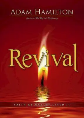 Renașterea: Credința așa cum a trăit-o Wesley - Revival: Faith as Wesley Lived It