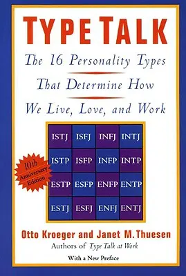 Type Talk: Cele 16 tipuri de personalitate care determină modul în care trăim, iubim și muncim - Type Talk: The 16 Personality Types That Determine How We Live, Love, and Work
